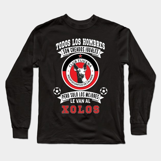 Playera Xolos de Tijuana Los Mejores le van a Xolos Futbol Mexicano Long Sleeve T-Shirt by soccer t-shirts